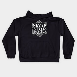 NEVER STOP LEARNING - TYPOGRAPHY INSPIRATIONAL QUOTES Kids Hoodie